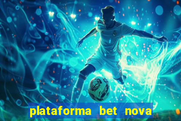 plataforma bet nova pagando no cadastro